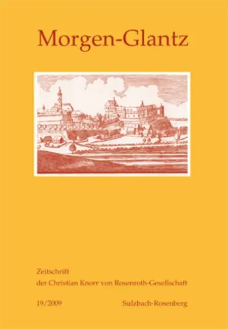 Morgen-Glantz 19/2009: Zeitschrift Der Christian Knorr Von Rosenroth-Gesellschaft by Knorr Von Rosenroth Gesellschaft E V, Rosmarie Zeller