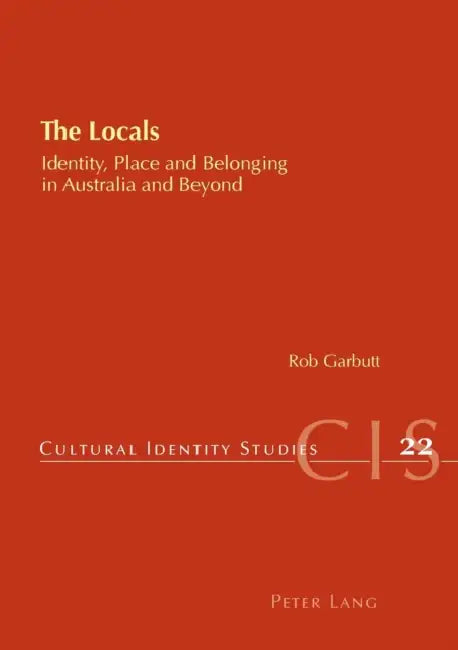 The Locals: Identity, Place and Belonging in Australia and Beyond by Helen Chambers, Rob Garbutt