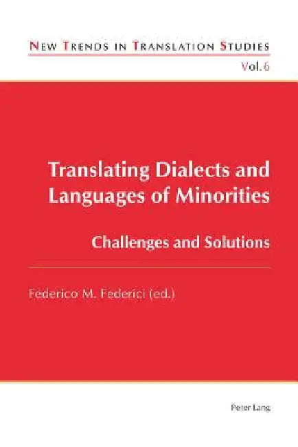 Translating Dialects and Languages of Minorities; Challenges and Solutions by Federico Federici