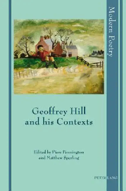 Geoffrey Hill and his Contexts by David Ayers, David Herd, Jan Montefiore
