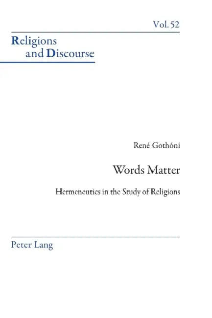 Words Matter: Hermeneutics in the Study of Religions by James M. M. Francis, René Gothóni