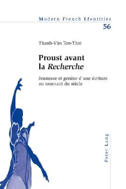 Proust avant la «Recherche»: Jeunesse et genèse d'une écriture au tournant du siècle by Than-Vân Ton-That