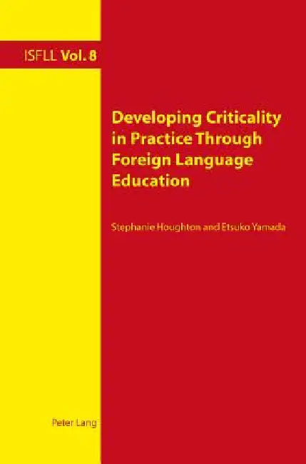 Developing Criticality in Practice Through Foreign Language Education by Theo Harden, Arnd Witte, Stephanie Houghton
