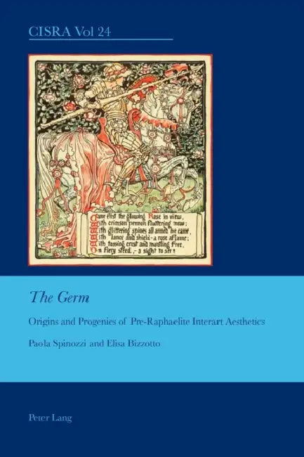 "The Germ": Origins and Progenies of Pre-Raphaelite Interart Aesthetics by J. Barrie Bullen, Paola Spinozzi, Elisa Bizzotto