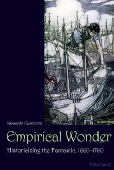Empirical Wonder: Historicizing the Fantastic, 1660-1760 by Riccardo Capoferro