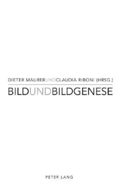 Bild und Bildgenese by Dieter Maurer, Claudia Riboni