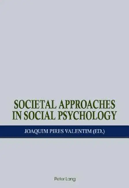 Societal Approaches in Social Psychology by Joaquim Valentim
