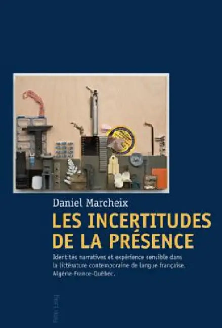 Les Incertitudes de la présence: Identités narratives et expérience sensible dans la littérature contemporaine de lang by Daniel Marcheix
