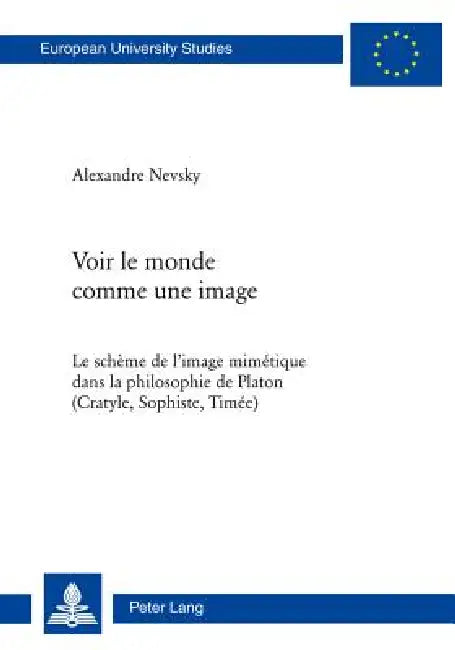 Voir Le Monde Comme Une Image: Le Schème de l'Image Mimétique Dans La Philosophie de Platon (Cratyle, Sophiste, Timée) by Alexandre Nevsky