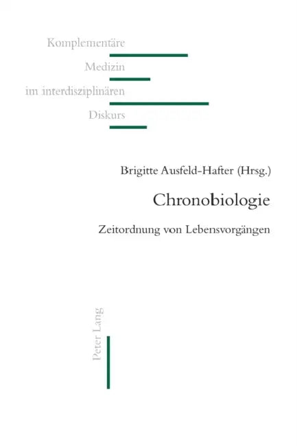 Chronobiologie: Zeitordnung von Lebensvorgaengen by Brigitte Ausfeld-Hafter, Martin Frei-Erb, Universität Bern