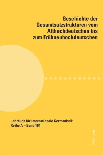 Geschichte der Gesamtsatzstrukturen vom Althochdeutschen bis zum Fruehneuhochdeutschen by Hans-Gert Roloff, Franz Simmler, Claudia Wich-Reif