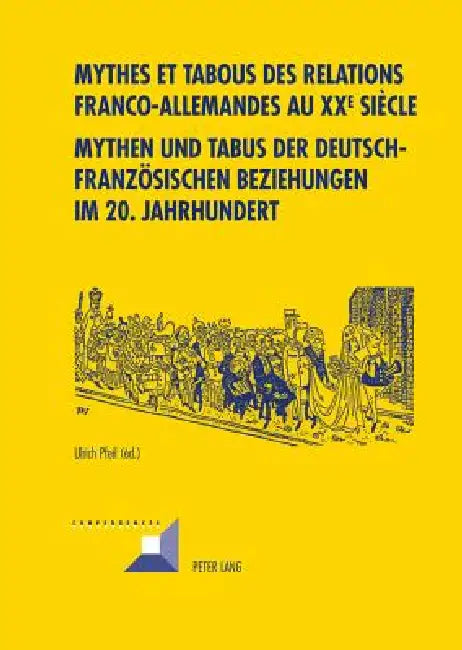 Mythes et tabous des relations franco-allemandes au XX e siècle- Mythen und Tabus der deutsch-franz by Ulrich Pfeil
