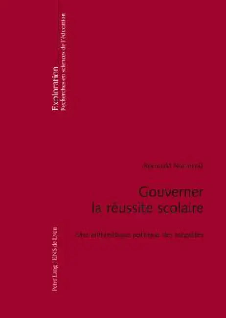 Gouverner la réussite scolaire: Une arithmétique politique des inégalités by Romuald Normand