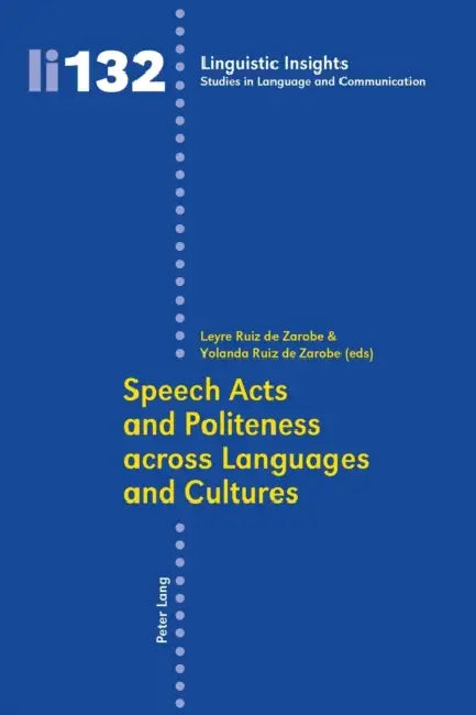 Speech Acts and Politeness across Languages and Cultures by Maurizio Gotti, Leyre Ruiz de Zarobe, Yolanda Ruiz de Zarobe