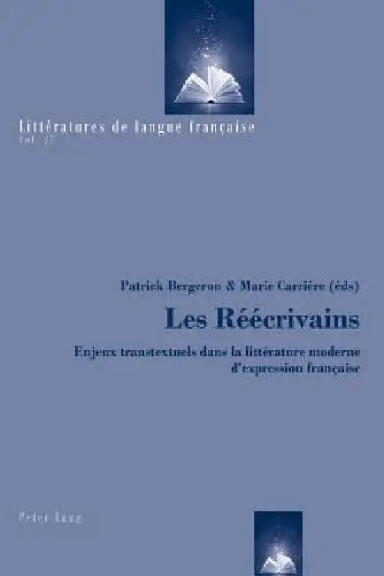 Les Réécrivains: Enjeux transtextuels dans la littérature moderne d'expression française by Patrick Bergeron