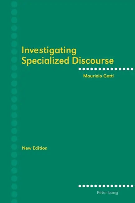 Investigating Specialized Discourse: Third Revised Edition by Maurizio Gotti