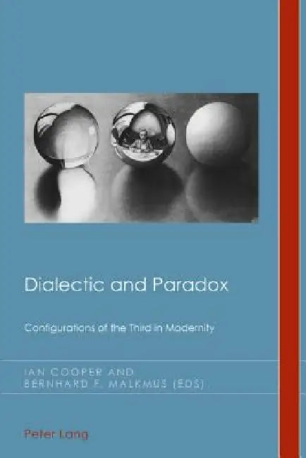 Dialectic and Paradox: Configurations of the Third in Modernity by Christian Emden, David Robin Midgley, Ian Cooper