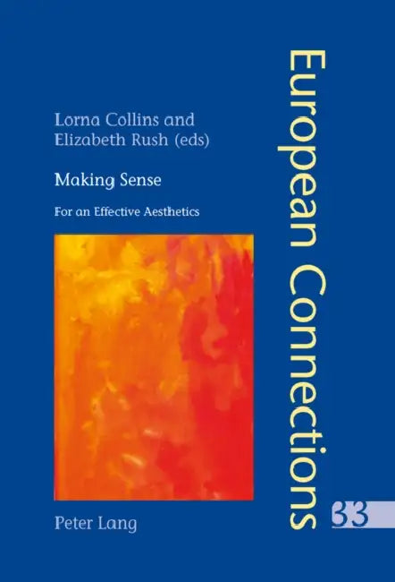 Making Sense; For an Effective Aesthetics- Includes an original essay by Jean-Luc Nancy by Lorna Collins, Elizabeth Rush