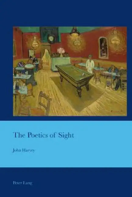 The Poetics of Sight by J. Barrie Bullen, John Harvey