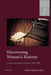 Discovering Women's History: German-Speaking Journalists (1900-1950) by Helen Watanabe-O'Kelly, Christa Spreizer