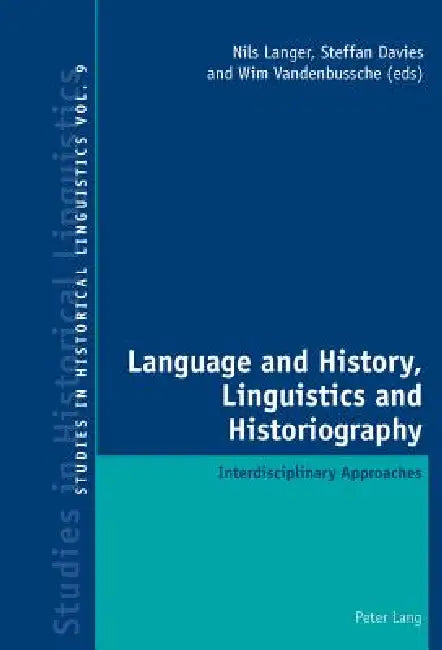 Language and History, Linguistics and Historiography; Interdisciplinary Approaches by Steffan Davies, Wim Vandenbussche, Nils Langer