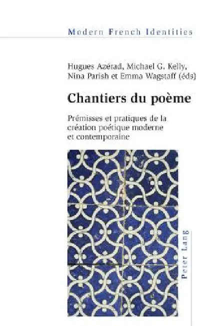 Chantiers du poème: Prémisses et pratiques de la création poétique moderne et contemporaine by Hugues Azérad