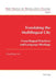 Translating the Multilingual City; Cross-lingual Practices and Language Ideology by Tong King Lee