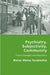 Psychiatry, Subjectivity, Community; Franco Basaglia and Biopolitics by Alvise Sforza-Tarabochia