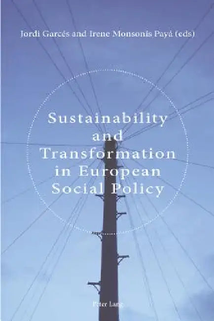 Sustainability and Transformation in European Social Policy by Jorge Garcés Ferrer, Irene Monsonís Payá
