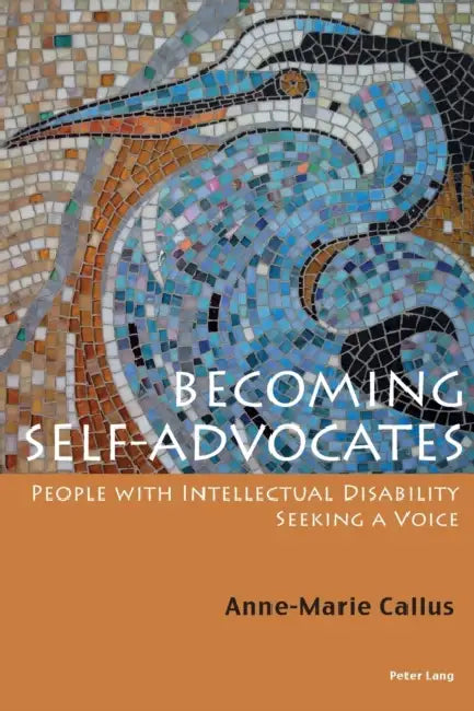 Becoming Self-Advocates: People with intellectual Disability seeking a Voice by Anne-Marie Callus