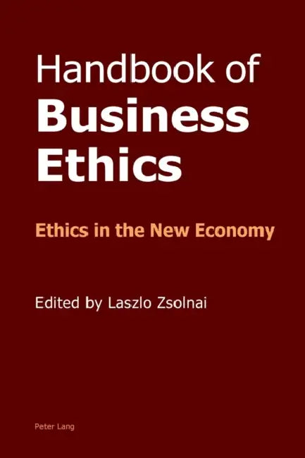 Handbook of Business Ethics: Ethics in the New Economy by Laszlo Zsolnai