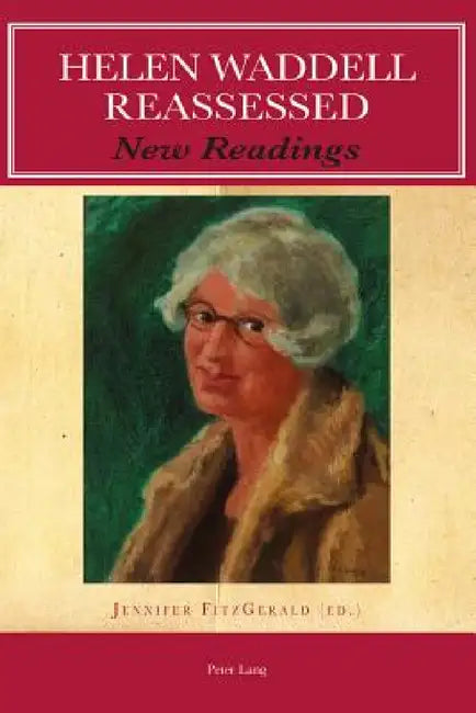 Helen Waddell Reassessed; New Readings by Jennifer Fitzgerald