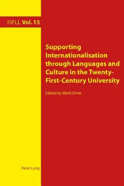 Supporting Internationalisation through Languages and Culture in the Twenty-First-Century University by Theo Harden, Arnd Witte, Mark Orme