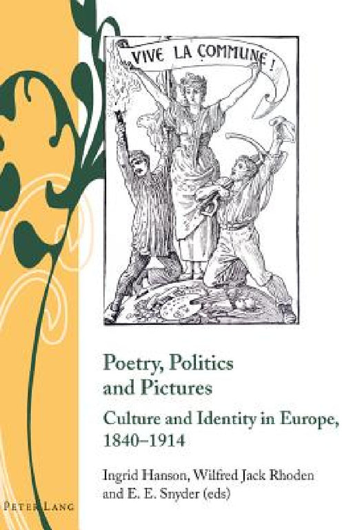 Poetry, Politics and Pictures; Culture and Identity in Europe, 1840-1914 by Ingrid Hanson, Jack Rhoden, Erin Snyder