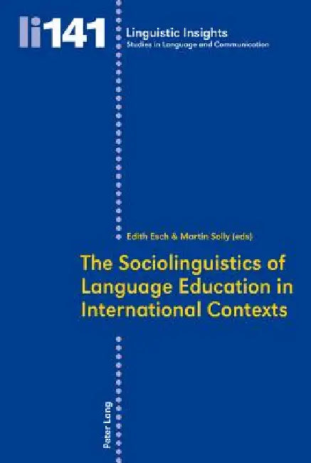 The Sociolinguistics of Language Education in International Contexts by Maurizio Gotti, Edith Esch, Martin Solly