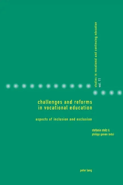 Challenges and Reforms in Vocational Education: Aspects of Inclusion and Exclusion by Philipp Gonon, Anja Heikkinen, Stefanie Stolz
