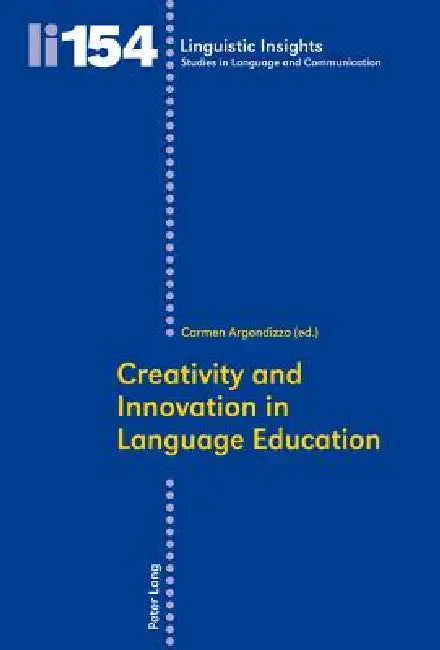 Creativity and Innovation in Language Education by Maurizio Gotti, Carmen Argondizzo