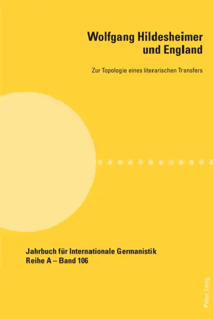 Wolfgang Hildesheimer Und England: Zur Topologie Eines Literarischen Transfers by Hans-Gert Roloff, Rüdiger Görner, Isabel Wagner