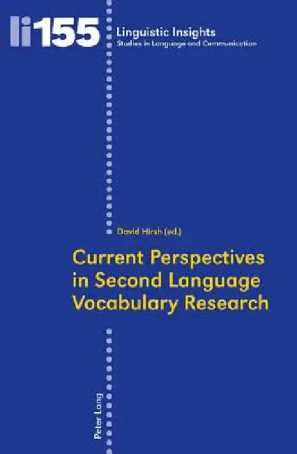 Current Perspectives in Second Language Vocabulary Research by Maurizio Gotti, David Hirsh