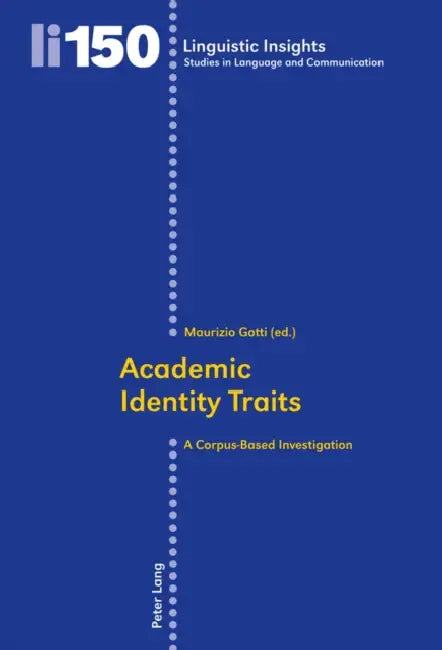 Academic Identity Traits: A Corpus-Based Investigation by Maurizio Gotti, Maurizio Gotti