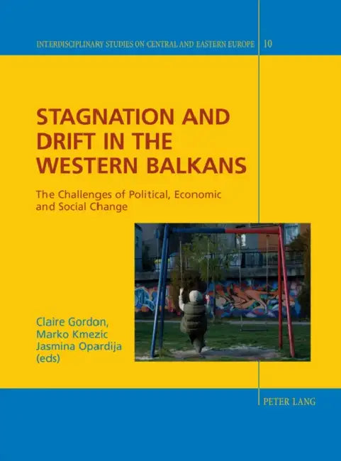 Stagnation and Drift in the Western Balkans: The Challenges of Political, Economic and Social Change by Christian Giordano, Nicolas Hayoz, Jens Herlth
