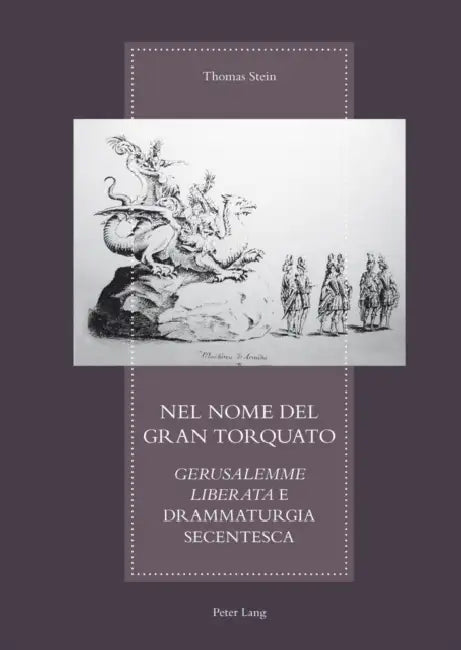 Nel Nome del Gran Torquato: Gerusalemme Liberata E Drammaturgia Secentesca by Thomas Stein