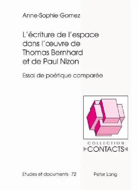 L'écriture de l'espace dans l'oeuvre de Thomas Bernhard et de Paul Nizon: Essai de poétique comparée by Anne-Sophie Gomez