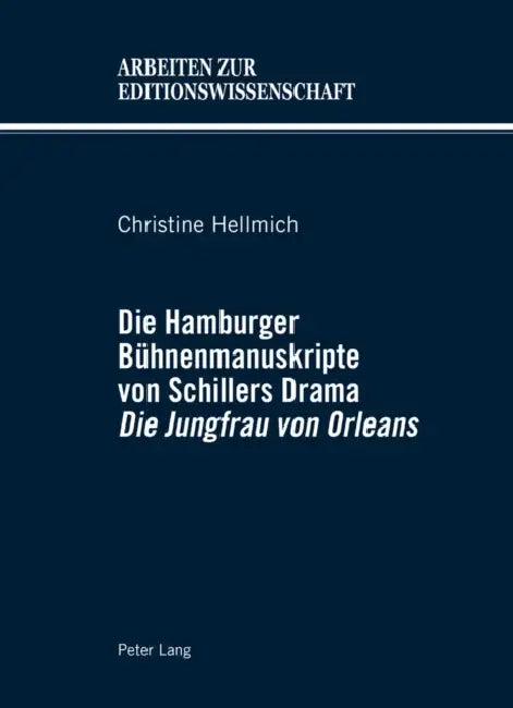 Die Hamburger Buehnenmanuskripte Von Schillers Drama «Die Jungfrau Von Orleans» by Winfried Woesler, Christine Hellmich