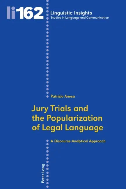 Jury Trials and the Popularization of Legal Language: A Discourse Analytical Approach by Maurizio Gotti, Patrizia Anesa