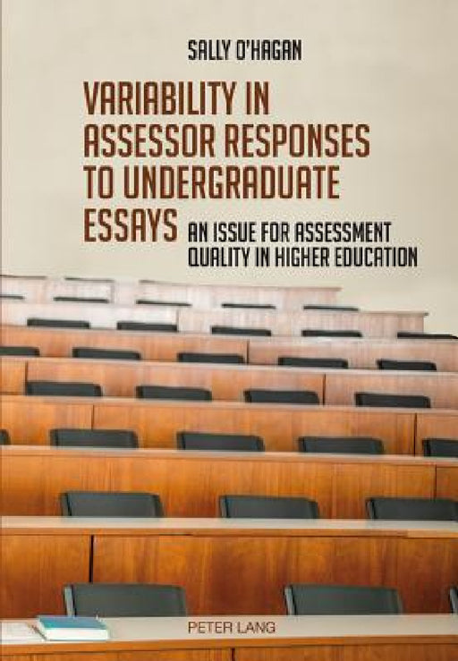 Variability in assessor responses to undergraduate essays: An issue for assessment quality in higher education by Sally Roisin O'Hagan