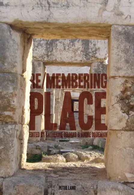 Re/membering Place by Catherine Delmas, André Dodeman