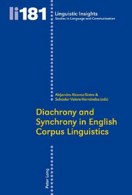 Diachrony and Synchrony in English Corpus Linguistics by Maurizio Gotti, Alejandro Alcaraz Sintes, Salvador Valera Hernández