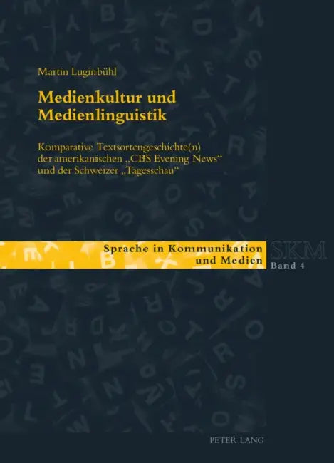 Medienkultur Und Medienlinguistik: Komparative Textsortengeschichte(n) Der Amerikanischen «Cbs Evening News» Und Der Schweizer «Tagesschau» by Ulla Kleinberger Günther, Martin Luginbühl, Franc Wagner