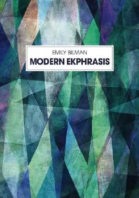 Modern Ekphrasis by Emilie Bilman